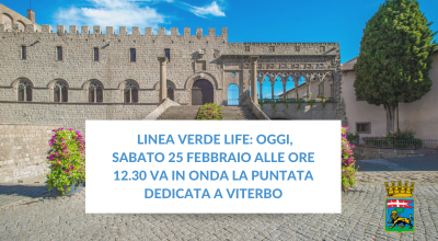 Linea Verde Life su Rai1: oggi, sabato 25 febbraio alle ore 12.30 va in onda la puntata dedicata a Viterbo