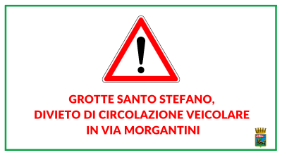 Grotte Santo Stefano, divieto di circolazione veicolare in via Morgantini