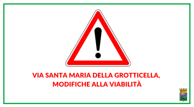 Via Santa Maria della Grotticella, modifiche alla viabilità