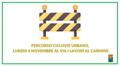 Percorso ciclovie urbano, lunedì 6 novembre al via i lavori al Carmine