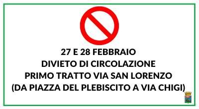 27 e 28 febbraio, divieto di circolazione primo tratto via San Lorenzo (da piazza del Plebiscito a via Chigi)