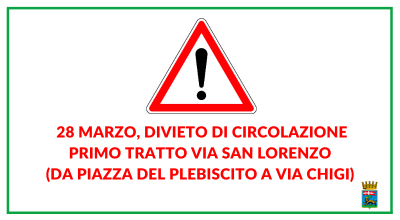 8 marzo, divieto di circolazione primo tratto via San Lorenzo (da piazza del Plebiscito a via Chigi)