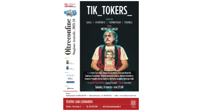 TIK TOKERS – Questa non è una storia, regia di Nicholas Gallo. Sabato 9 marzo, ore 21 – Teatro San Leonardo