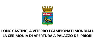 Long Casting, a Viterbo i campionati mondiali. Domani la cerimonia di apertura a Palazzo dei Priori