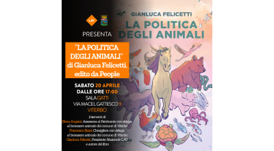 Sabato 20 aprile la presentazione del libro: “La politica degli animali” di Gianluca Felicetti