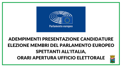 Adempimenti presentazione candidature elezione membri del Parlamento europeo spettanti all’Italia, orari apertura ufficio elettorale