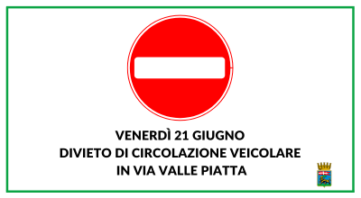 Venerdì 21 giugno divieto di circolazione veicolare in via Valle Piatta