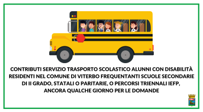 Contributi servizio trasporto scolastico alunni con disabilità residenti nel comune di Viterbo frequentanti scuole secondarie di II grado, statali o paritarie, o percorsi triennali IeFP, ancora qualche giorno per le domande