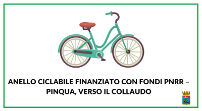 Anello ciclabile finanziato con fondi PNRR – PINQuA, verso il collaudo