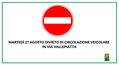 Martedì 27 agosto divieto di circolazione veicolare in via Vallepiatta