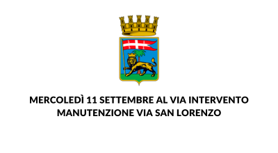 Mercoledì 11 settembre al via intervento manutenzione via San Lorenzo