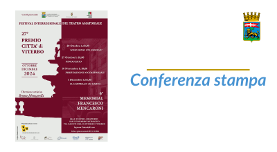 Conferenza stampa Festival interregionale di Teatro amatoriale. Venerdì 4 ottobre, ore 11 – sala consiliare di Palazzo dei Priori